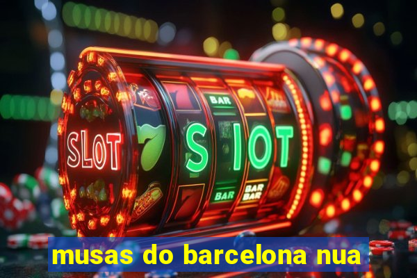 musas do barcelona nua